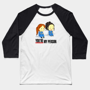 you re my person Baseball T-Shirt